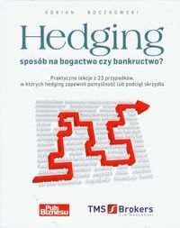 Hedging. Sposób na bogactwo czy bankructwo?