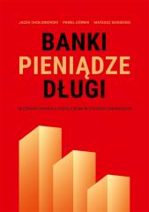 Książka - Banki, pieniądze, długi. nieznana prawda o współczesnym systemie finansowym