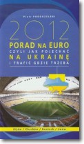 2012 porad na Euro czyli jak pojechać na Ukrainę i trafić gdzie trzeba