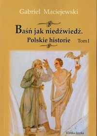 Baśń jak niedźwiedź. Polskie historie. Tom 1