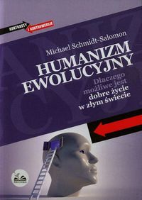 Książka - Humanizm ewolucyjny. Dlaczego możliwe jest dobre..
