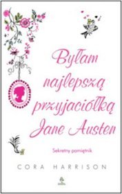 Książka - Byłam najlepszą przyjaciółką Jane Austen