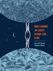 Książka - Marek Kamiński. Jak zdobyć bieguny Ziemi... w rok. Niezwykłe wyprawy i wyczyny