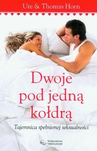 Dwoje pod jedną kołdrą. Tajemnica spełnionej seksualności