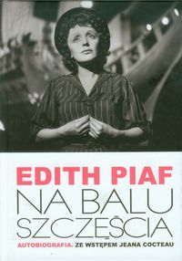 Książka - Na balu szczęścia autobiografia edith piaf