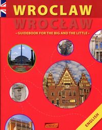 Książka - WROCLAW - GUIDEBOOK FOR THE BIG AND THE LITTLE Anna Wawrykowicz