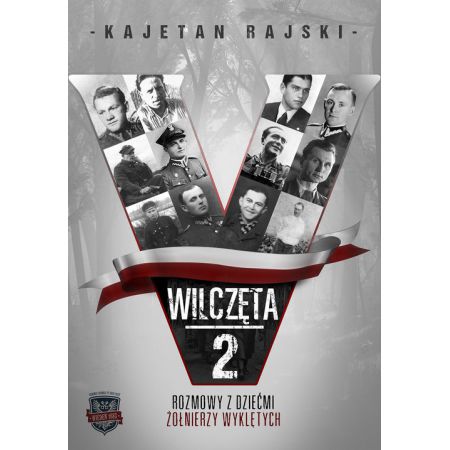 Wilczęta 2. Rozmowy z dziećmi Żołnierzy Wyklętych