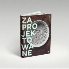 Książka - Zaprojektowane. Polski dizajn 2000&#8211;2013