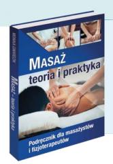 Książka - Masaż. Teoria i praktyka. Podręcznik dla masażystów i fizjoterapeutów. Kwalifikacja Z.01