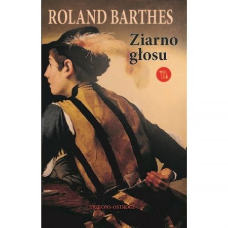 Roland Barthes. Ziarno głosu. Wywiady 1962-1980