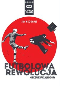 Książka - Futbolowa rewolucja kibice wkraczają do gry