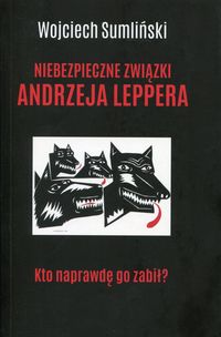 Książka - Niebezpieczne związki Andrzeja Leppera