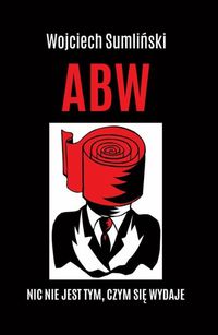 Książka - ABW nic nie jest tym czym się wydaje
