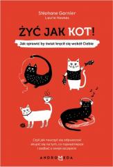 Książka - Żyć jak kot jak sprawić by świat kręcił się wokół ciebie