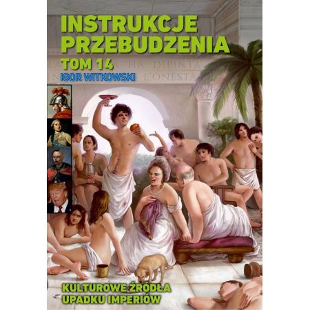 Instrukcje przebudzenia. Tom 14. Kulturowe źródła upadku imperiów