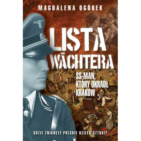 Lista Wachtera. SS-man który okradł Kraków