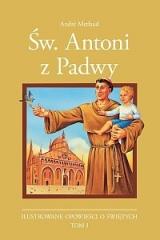 Książka - Św. Antoni z Padwy. Ilustrowane opowieści o świętych. Tom 1