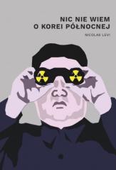 Książka - Nic nie wiem o Korei Północnej