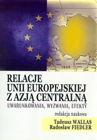 Książka - Relacje Unii Europejskiej z Azją Centralną