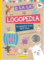 Książka - O la la czyli logopedia. Gimnastyka języka