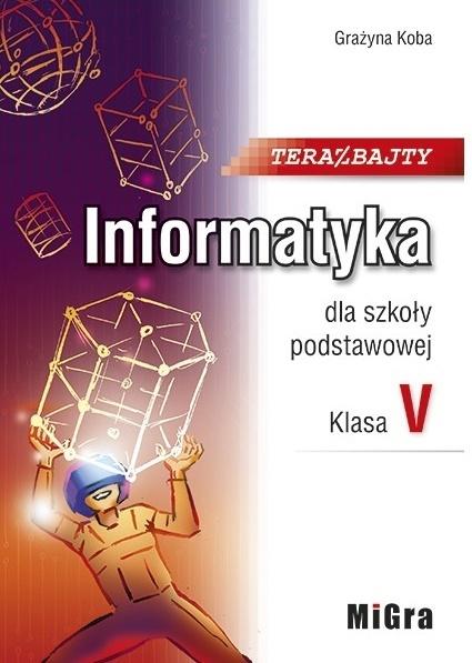 Książka - Informatyka SP 5 Teraz bajty Podr. w.2021 MIGRA