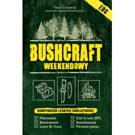 Bushcraft weekendowy. Kompendium leśnych umiejętności