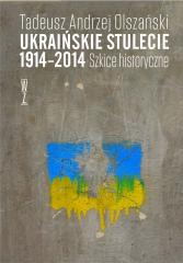 Książka - Ukraińskie stulecie 1914-2014. Szkice historyczne