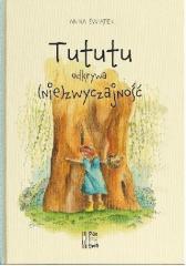 Książka - Tututu odkrywa (nie)zwyczajność