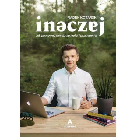 Inaczej. Jak pracować mniej, ale lepiej i przyjemniej