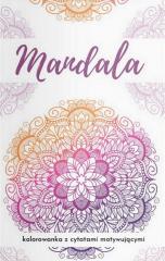 Książka - Mandala. Kolorowanka z cytatami motywującymi...
