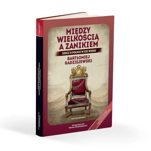 Między wielkością a zanikiem. Rzecz o Polsce w XXI wieku