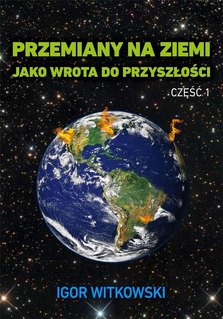 Książka - Przemiany na Ziemi jako wrota do przyszłości cz.1