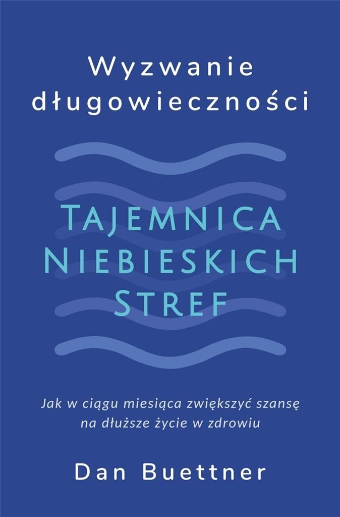 Wyzwanie długowieczności. Tajemnica niebieskich stref