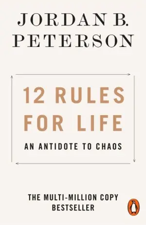 12 Rules for Life. An Antidote to Chaos