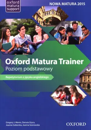 Oxford Matura Trainer. Repetytorium z języka angielskiego. Poziom podstawowy + kod online