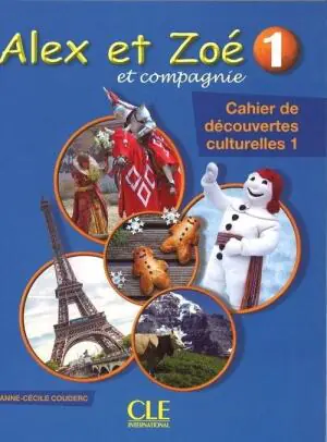 Alex et Zoe 1. Cahier de decouvertes culturelles