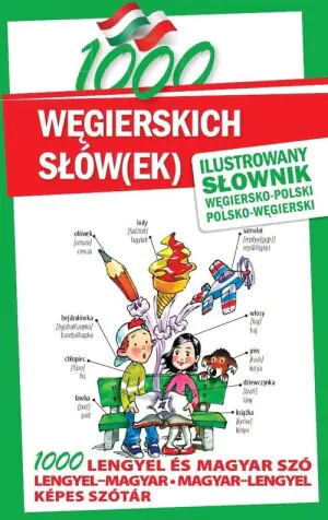 1000 węgierskich słów(ek). Ilustrowany słownik węgiersko-polski, polsko-węgierski