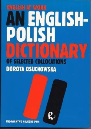 English at Work. An English-Polish Dictionary of Selected Collocations