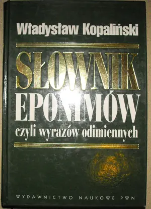 Słownik eponimów czyli wyrazów odimiennych