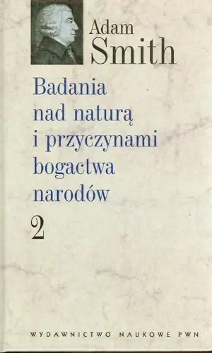 Badania nad naturą i przyczynami bogactwa narodów. Tom 2