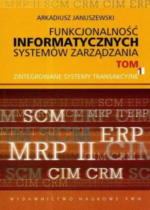 Funkcjonalność informatycznych systemów zarządzania. Tom 1
