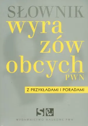 Słownik wyrazów obcych. Z przykładami i poradami