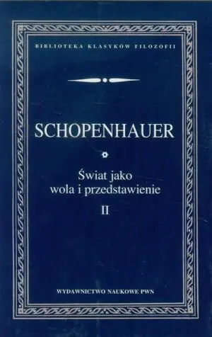 Świat jako wola i przedstawienie. Tom 2