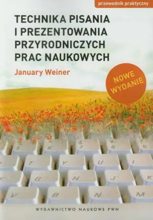 Technika pisania i prezentowania przyrodniczych prac naukowych. Przewodnik praktyczny