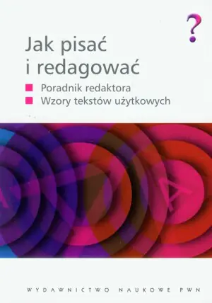 Jak pisać i redagować. Poradnik redaktora