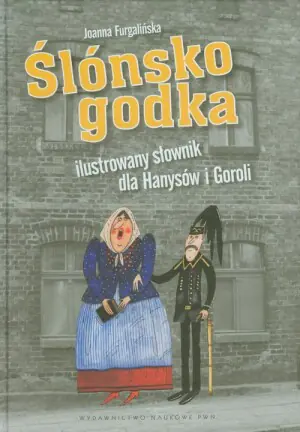 Ślonsko godka ilustrowany słownik dla Hanysów i Goroli