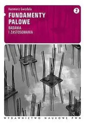 Fundamenty palowe. Tom 2. Badania i zastosowania