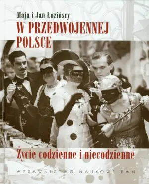 W Przedwojennej Polsce. Życie Codzienne i Niecodzienne