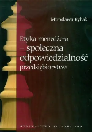 Etyka Menedżera. Społeczna Odpowiedzialność Przedsiębiorstwa