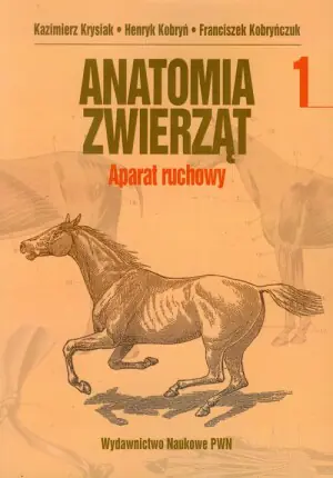 Anatomia zwierząt. Tom 1. Aparat ruchowy